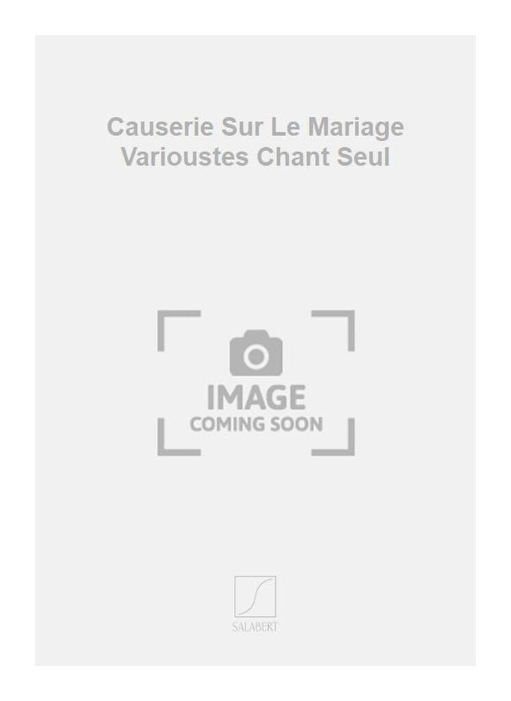 Causerie Sur Le Mariage Varioustes Chant Seul